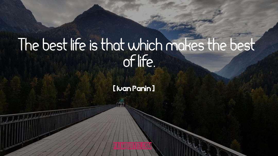 Ivan Panin Quotes: The best life is that