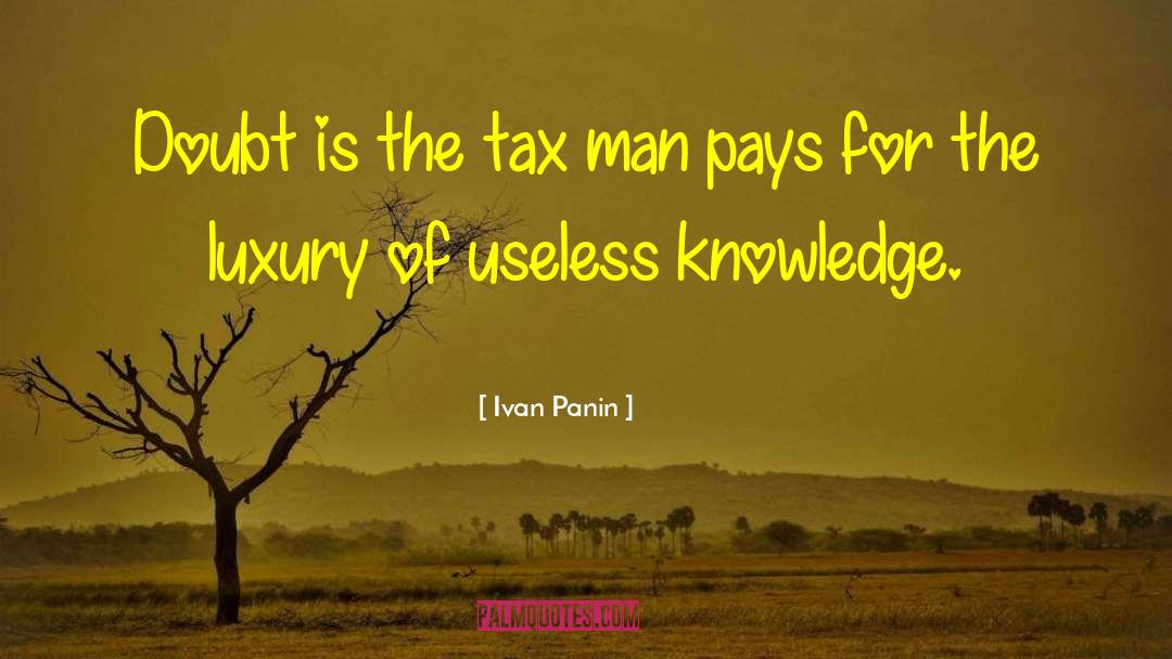 Ivan Panin Quotes: Doubt is the tax man