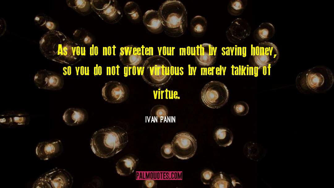 Ivan Panin Quotes: As you do not sweeten