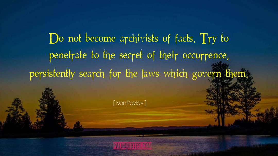 Ivan Pavlov Quotes: Do not become archivists of