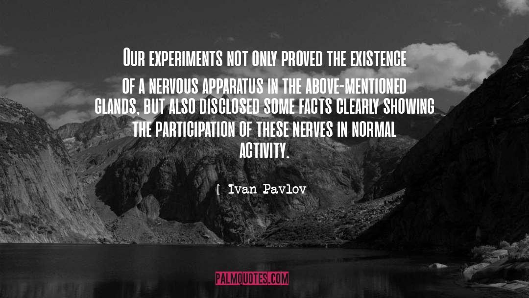 Ivan Pavlov Quotes: Our experiments not only proved