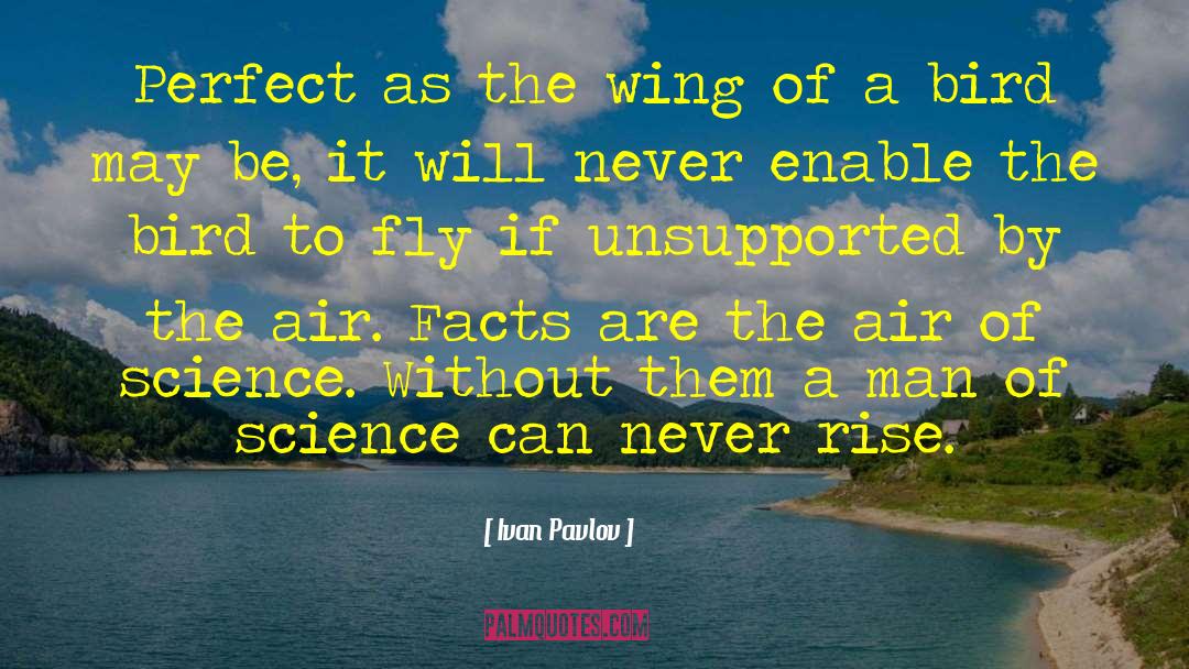 Ivan Pavlov Quotes: Perfect as the wing of