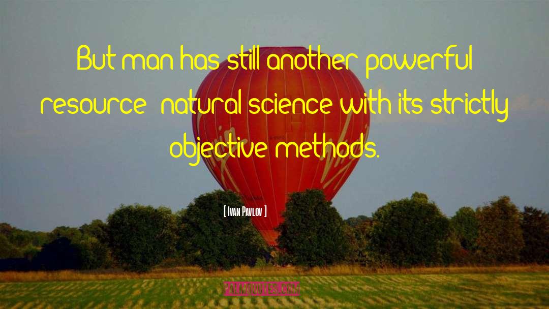 Ivan Pavlov Quotes: But man has still another