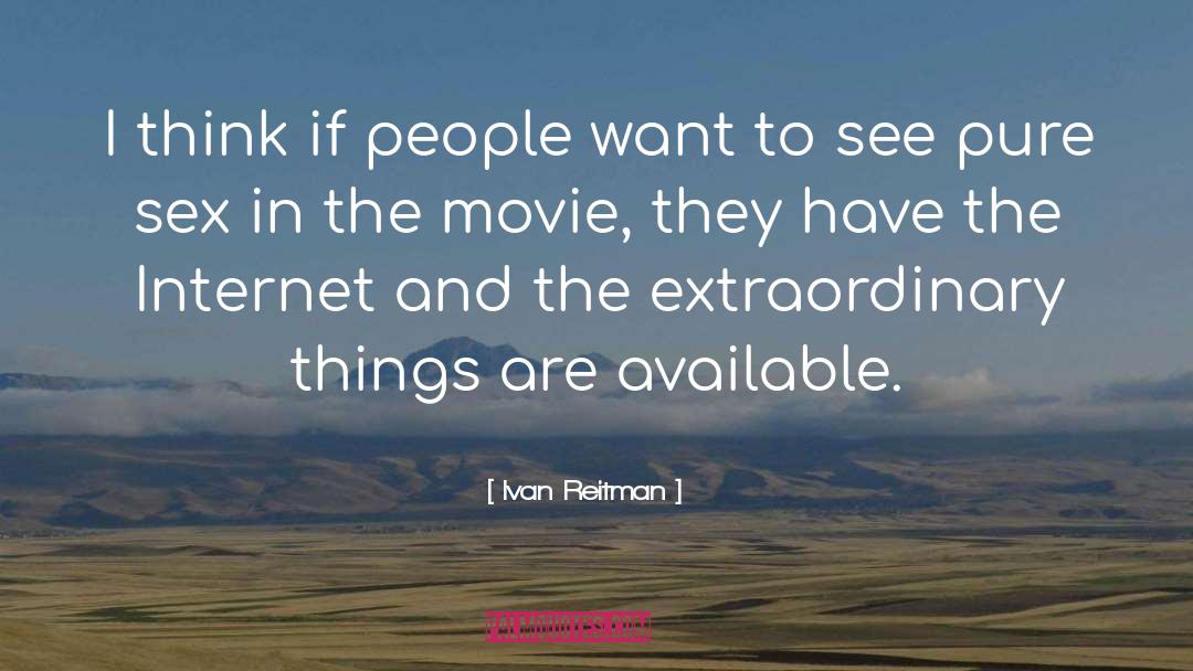 Ivan Reitman Quotes: I think if people want