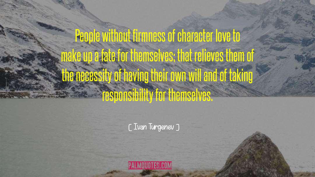 Ivan Turgenev Quotes: People without firmness of character