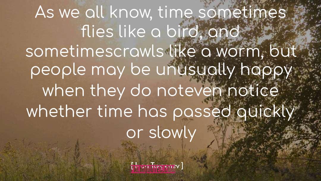 Ivan Turgenev Quotes: As we all know, time