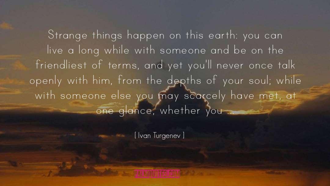 Ivan Turgenev Quotes: Strange things happen on this