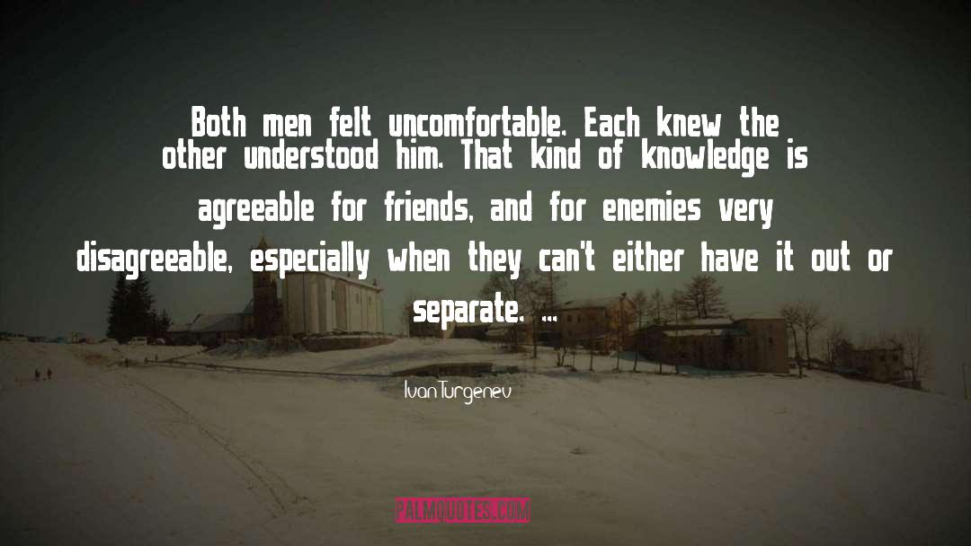 Ivan Turgenev Quotes: Both men felt uncomfortable. Each