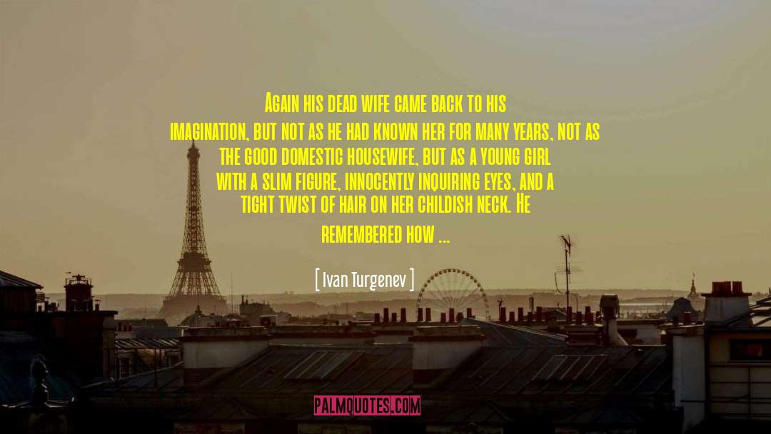 Ivan Turgenev Quotes: Again his dead wife came