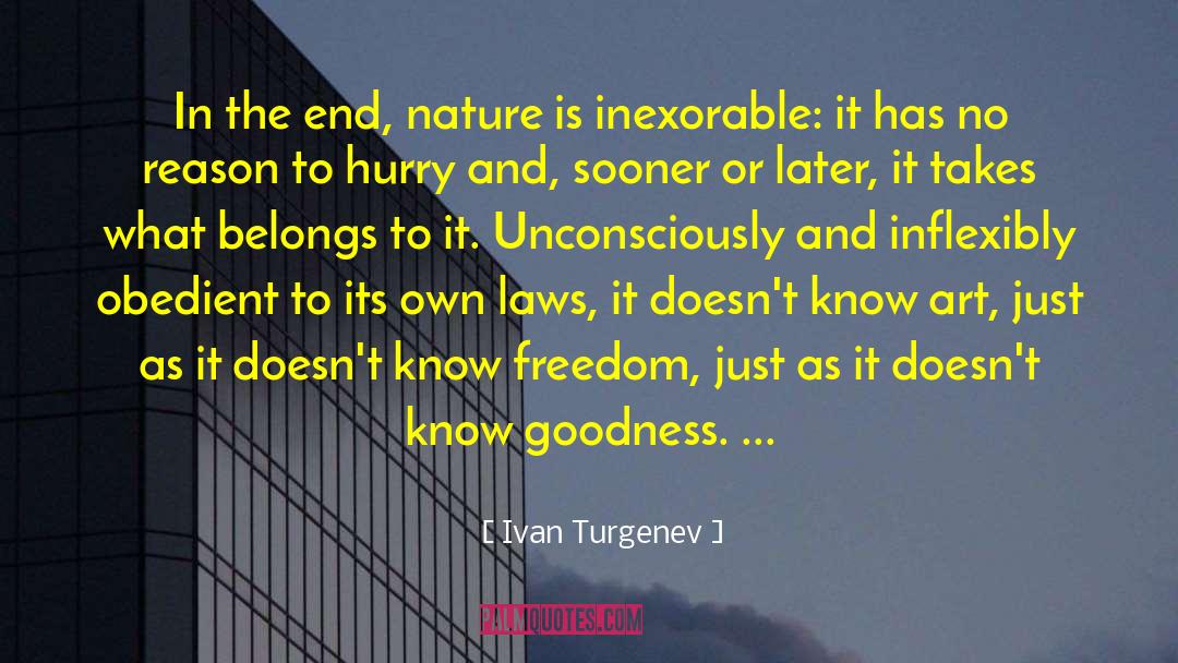 Ivan Turgenev Quotes: In the end, nature is