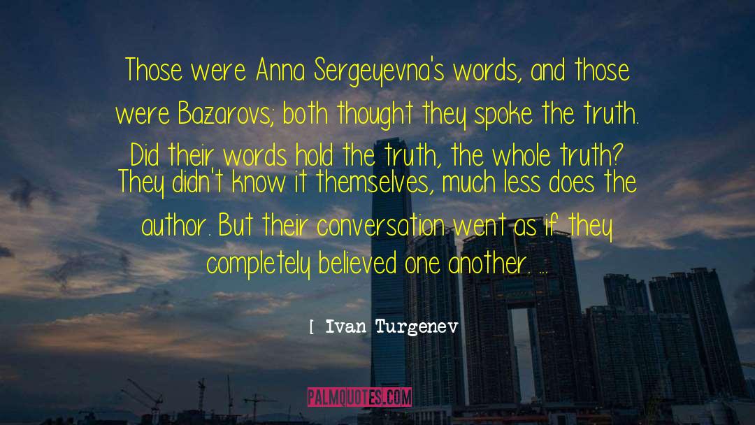 Ivan Turgenev Quotes: Those were Anna Sergeyevna's words,