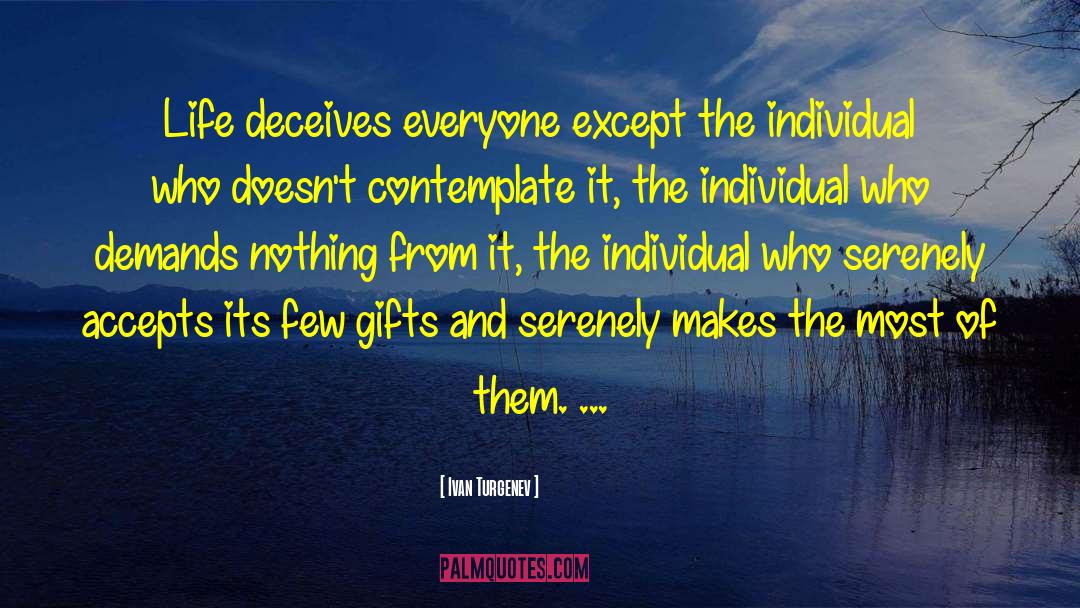 Ivan Turgenev Quotes: Life deceives everyone except the