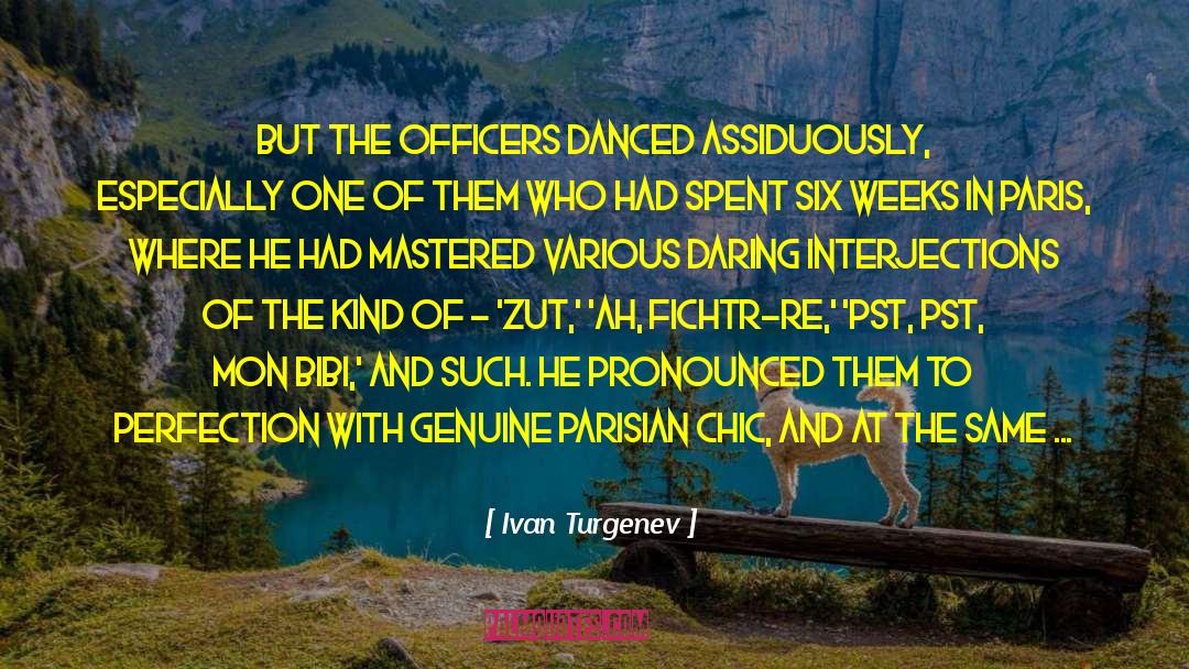 Ivan Turgenev Quotes: but the officers danced assiduously,
