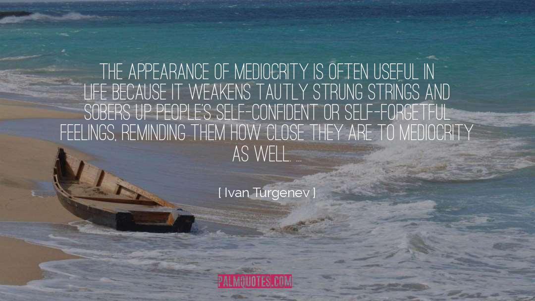 Ivan Turgenev Quotes: The appearance of mediocrity is