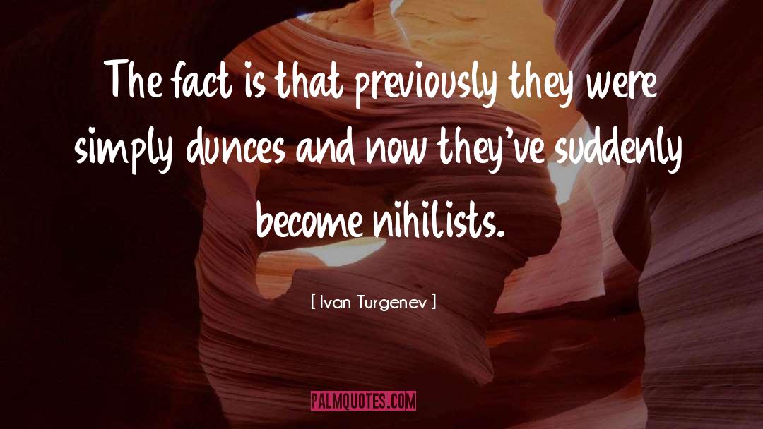 Ivan Turgenev Quotes: The fact is that previously