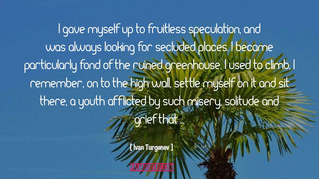 Ivan Turgenev Quotes: I gave myself up to