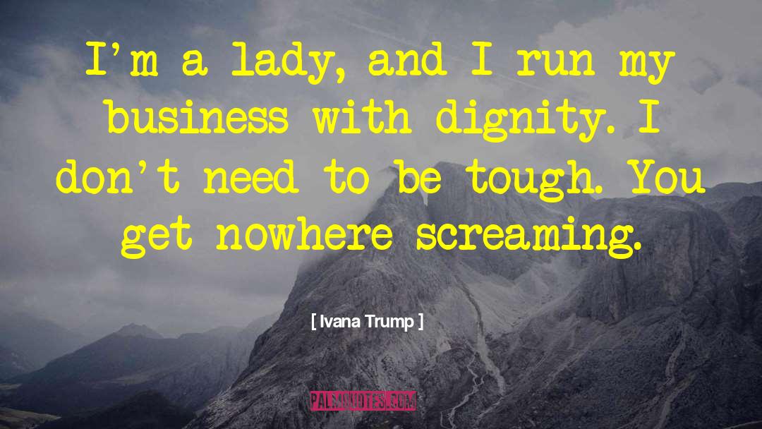 Ivana Trump Quotes: I'm a lady, and I