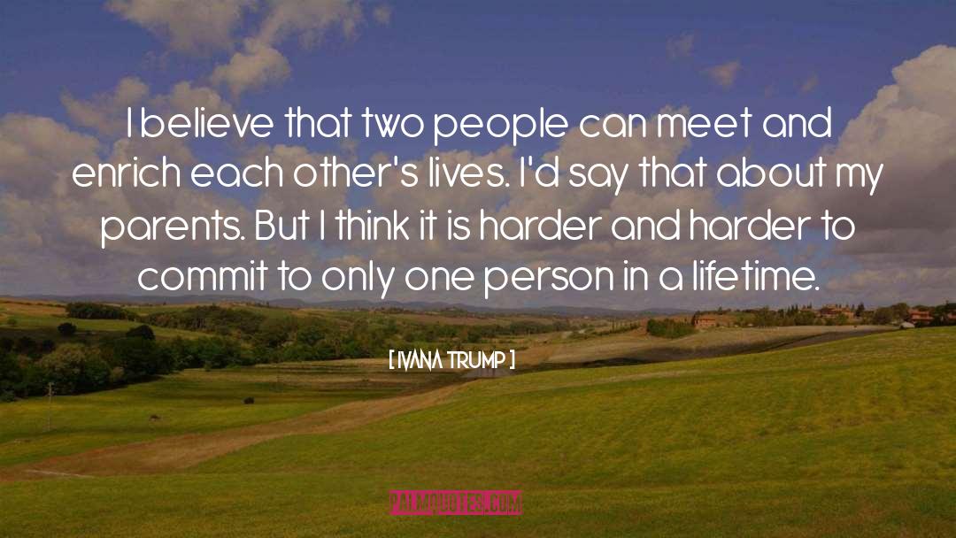 Ivana Trump Quotes: I believe that two people