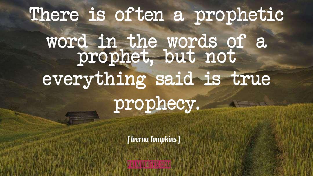 Iverna Tompkins Quotes: There is often a prophetic