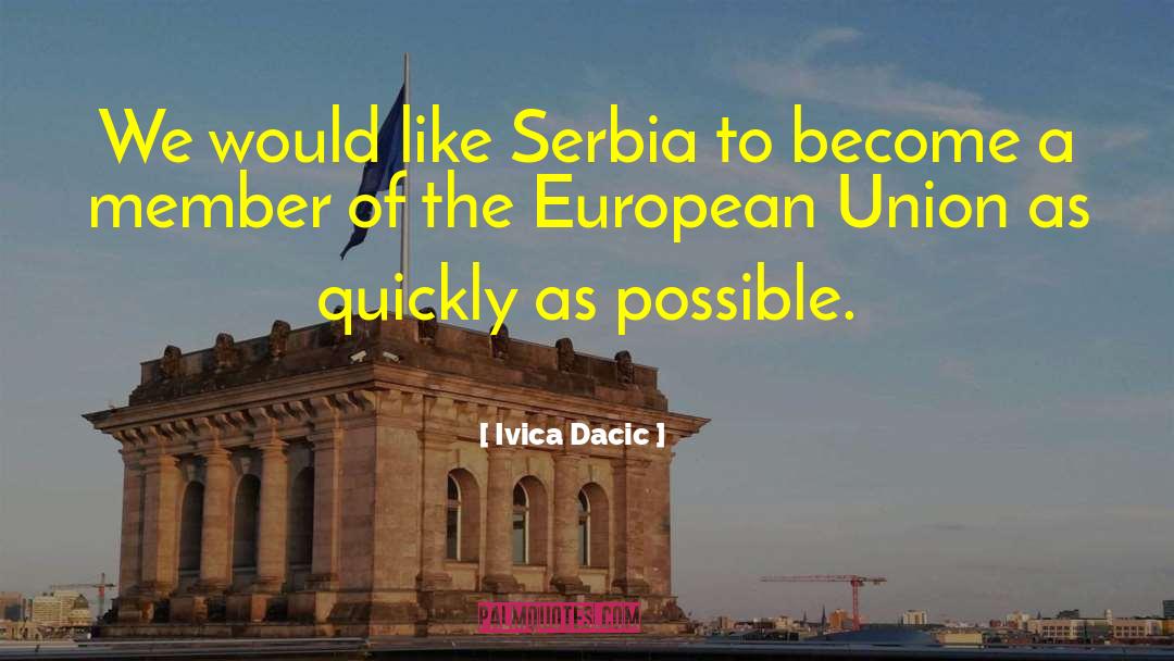 Ivica Dacic Quotes: We would like Serbia to