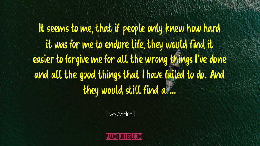 Ivo Andric Quotes: It seems to me, that