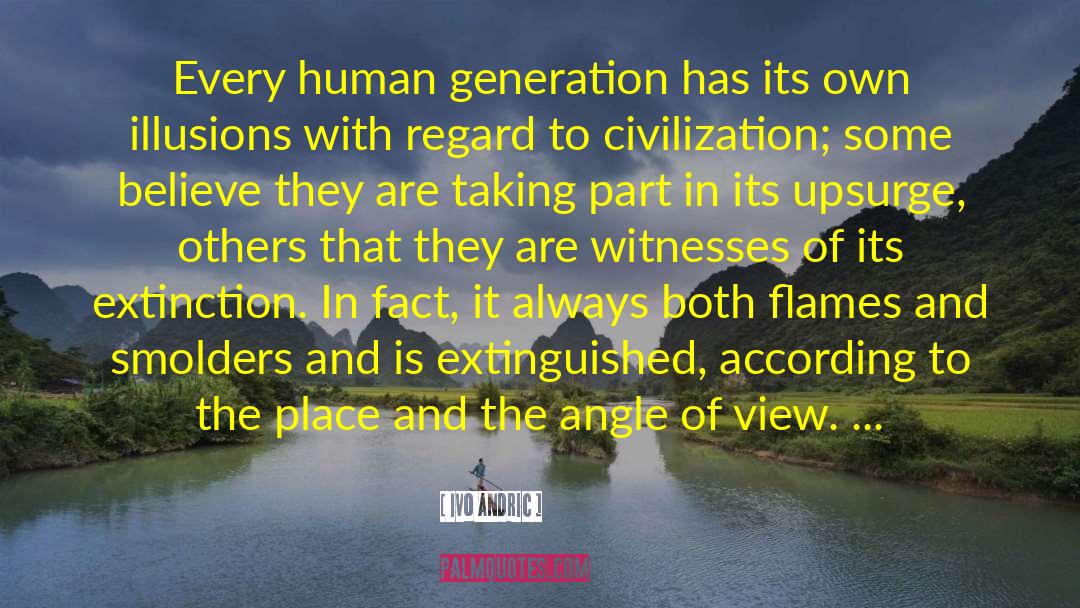 Ivo Andric Quotes: Every human generation has its