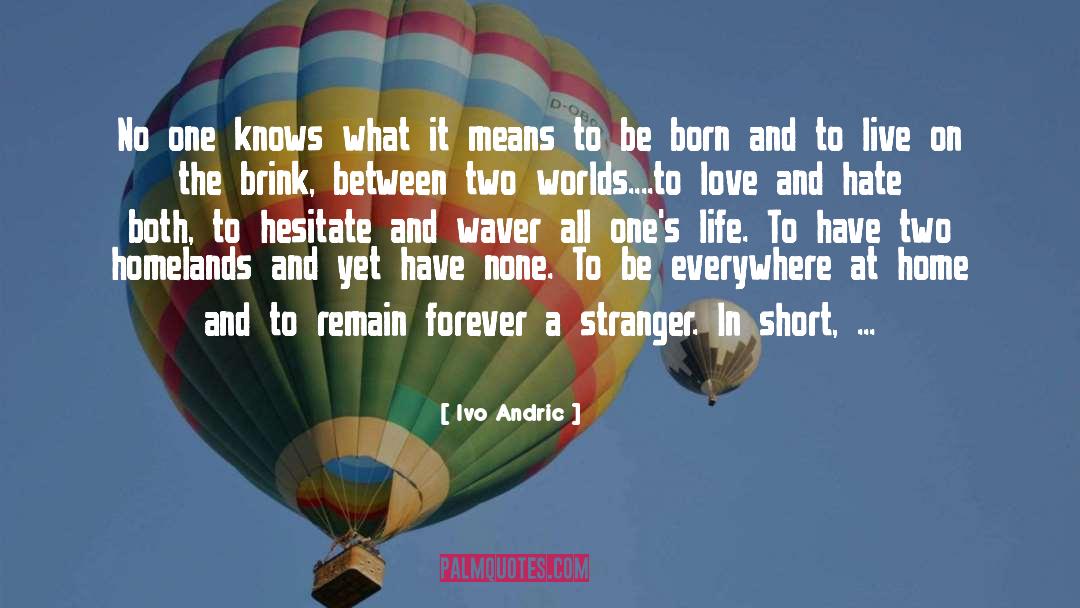 Ivo Andric Quotes: No one knows what it