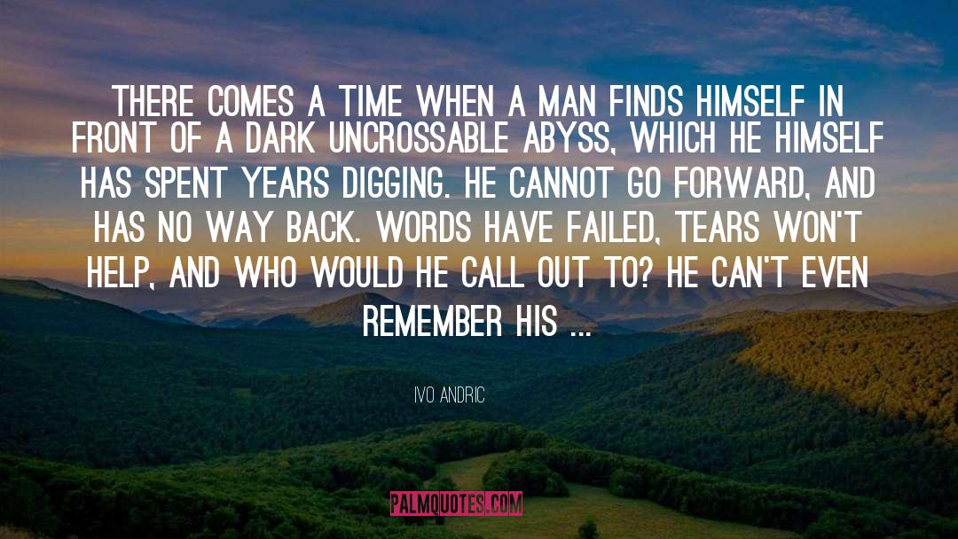 Ivo Andric Quotes: There comes a time when