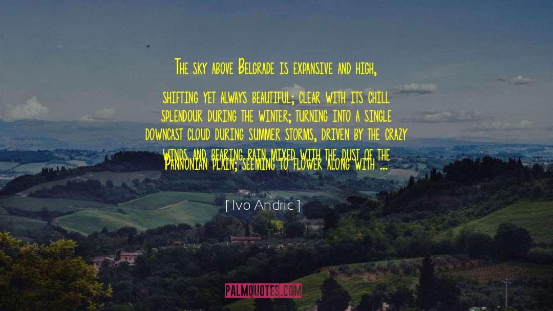 Ivo Andric Quotes: The sky above Belgrade is