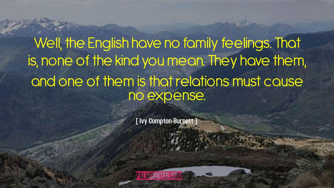 Ivy Compton-Burnett Quotes: Well, the English have no