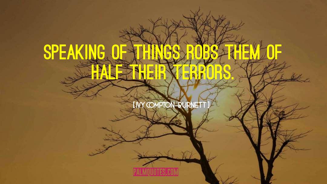 Ivy Compton-Burnett Quotes: Speaking of things robs them