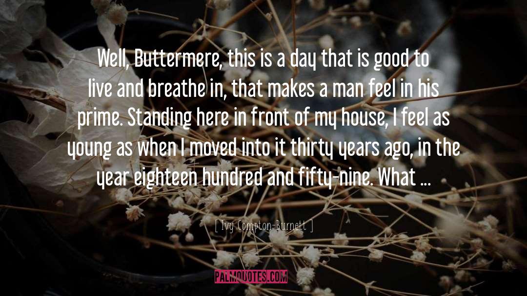Ivy Compton-Burnett Quotes: Well, Buttermere, this is a