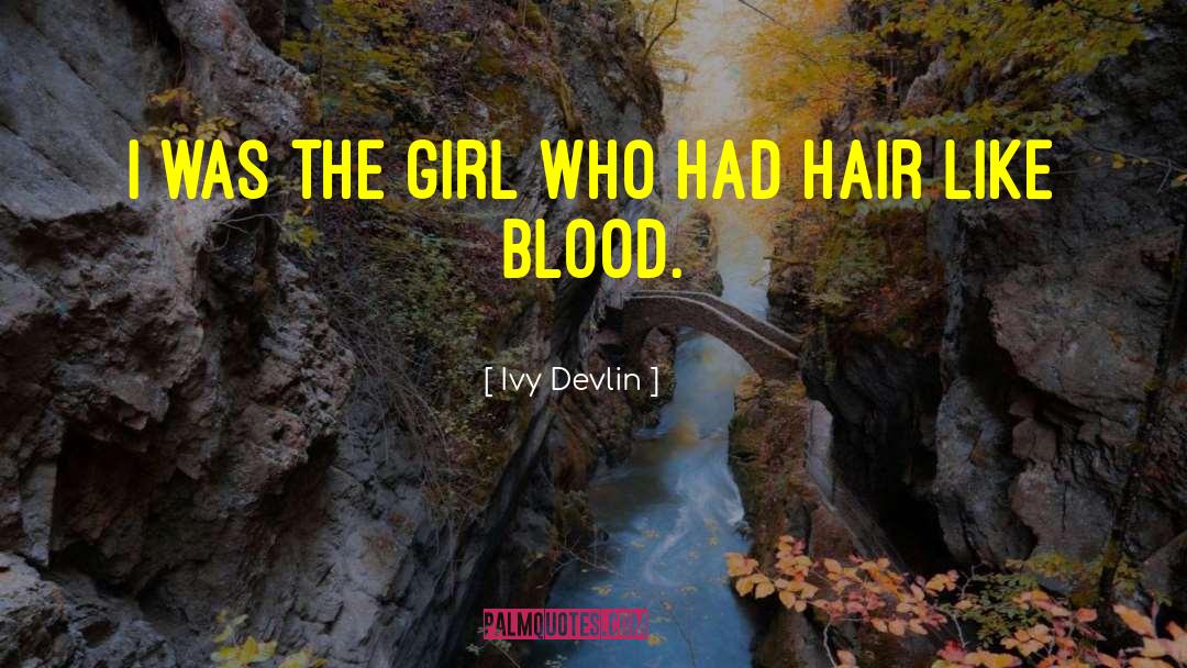 Ivy Devlin Quotes: I was the girl who