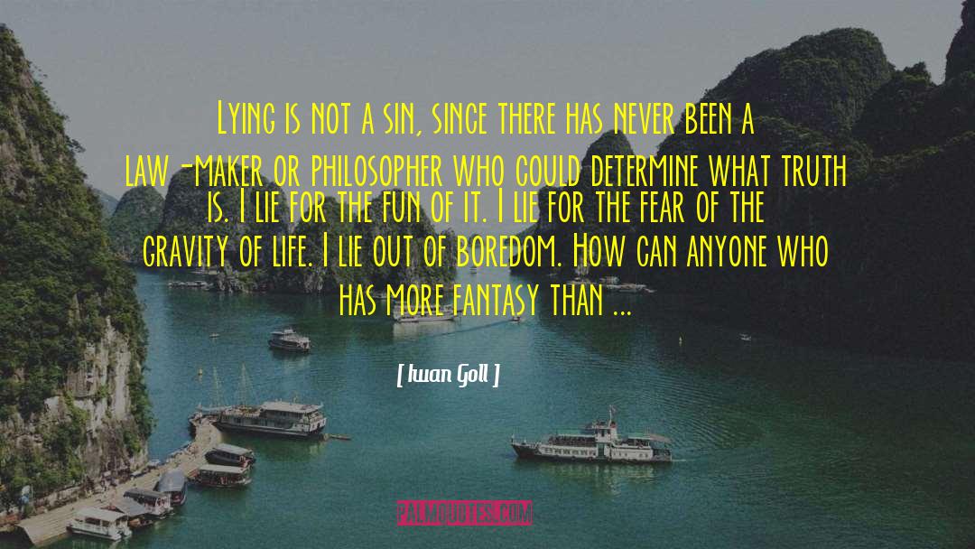 Iwan Goll Quotes: Lying is not a sin,