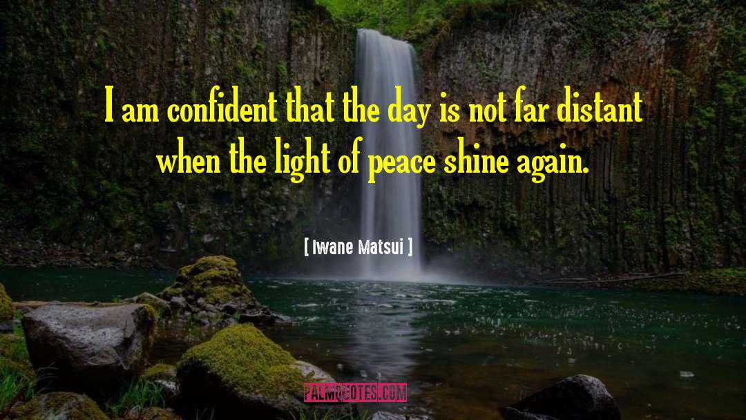 Iwane Matsui Quotes: I am confident that the