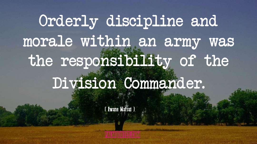 Iwane Matsui Quotes: Orderly discipline and morale within