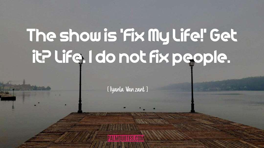 Iyanla Vanzant Quotes: The show is 'Fix My