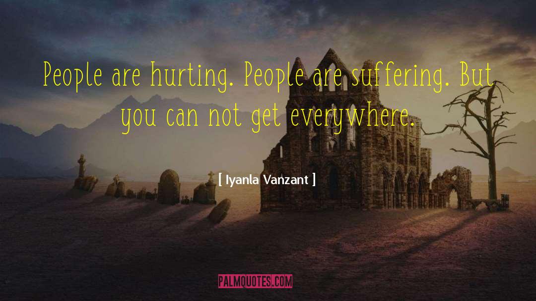 Iyanla Vanzant Quotes: People are hurting. People are