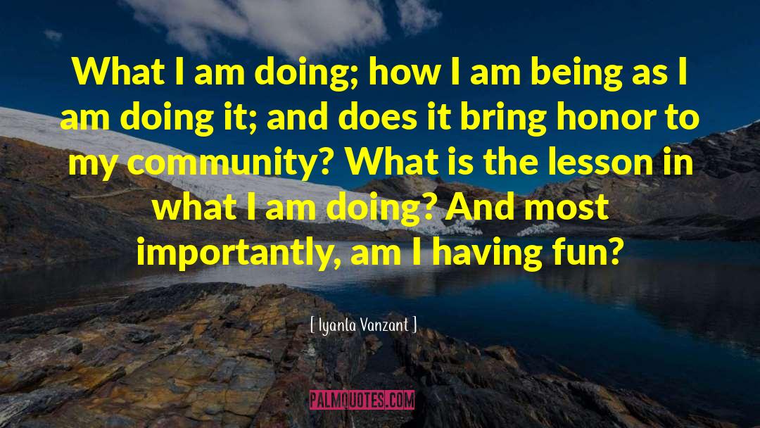 Iyanla Vanzant Quotes: What I am doing; how