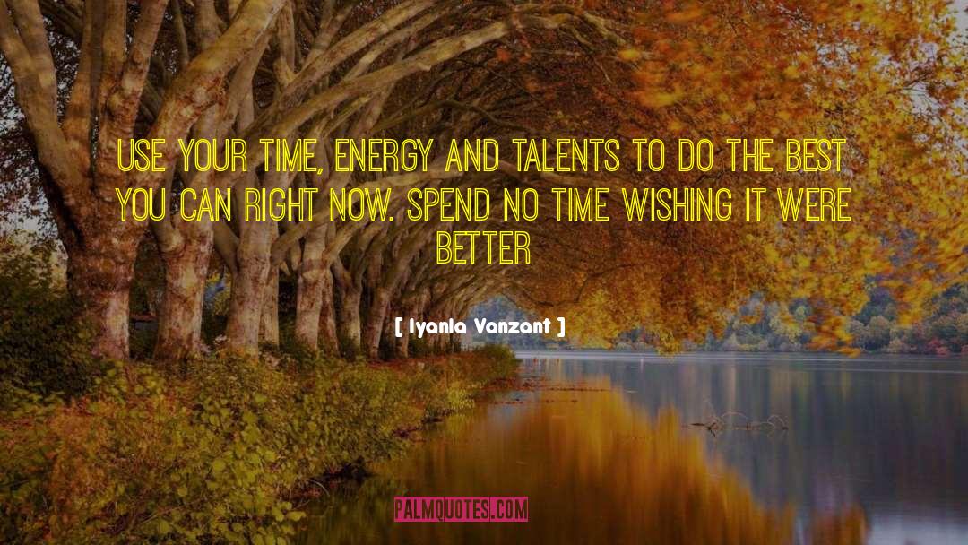 Iyanla Vanzant Quotes: Use your time, energy and