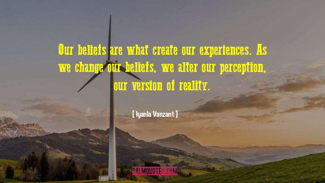 Iyanla Vanzant Quotes: Our beliefs are what create