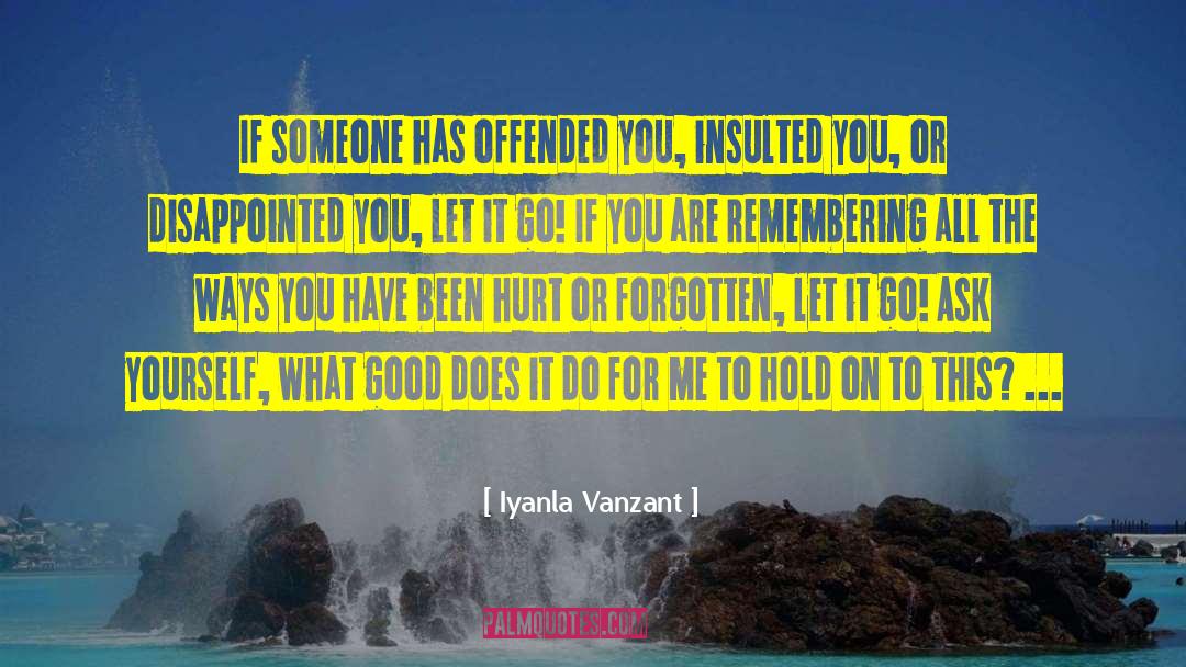 Iyanla Vanzant Quotes: If someone has offended you,