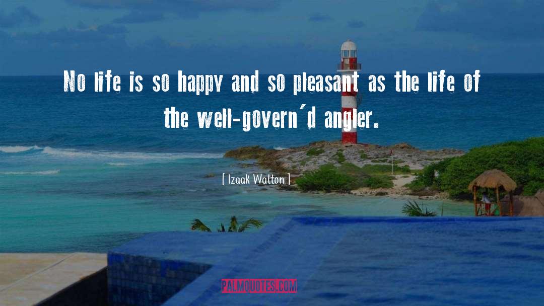 Izaak Walton Quotes: No life is so happy