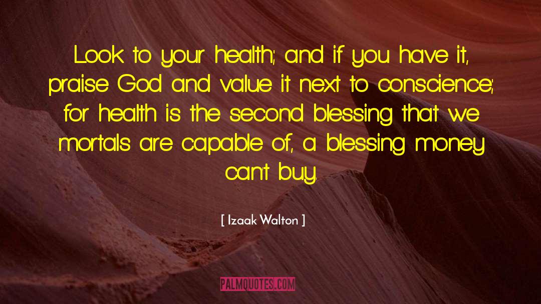 Izaak Walton Quotes: Look to your health; and