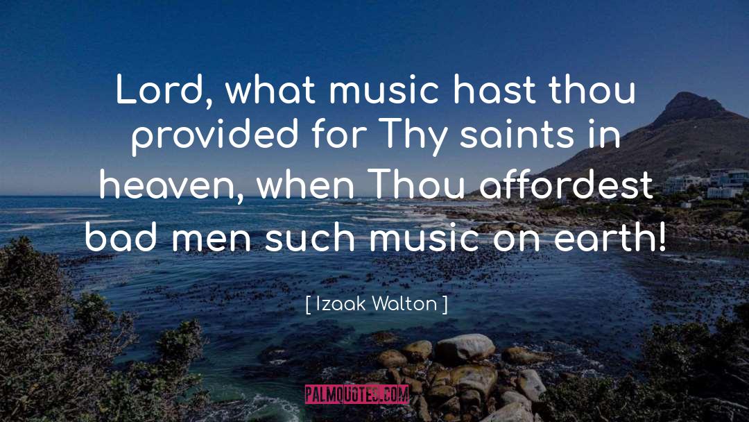 Izaak Walton Quotes: Lord, what music hast thou