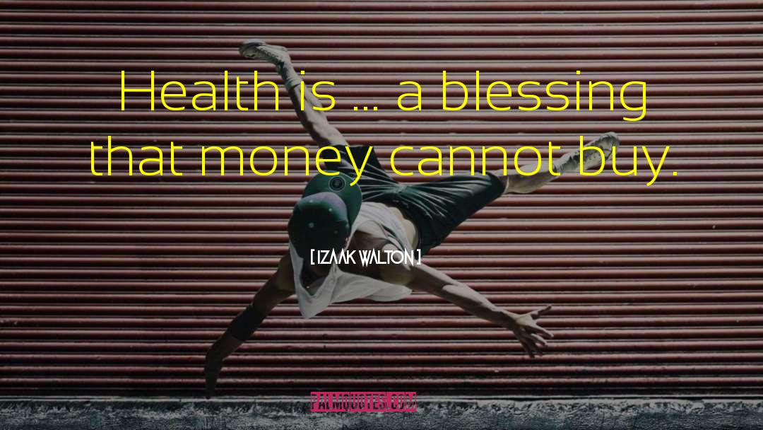 Izaak Walton Quotes: Health is ... a blessing