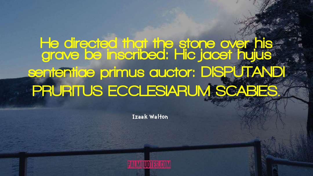 Izaak Walton Quotes: He directed that the stone