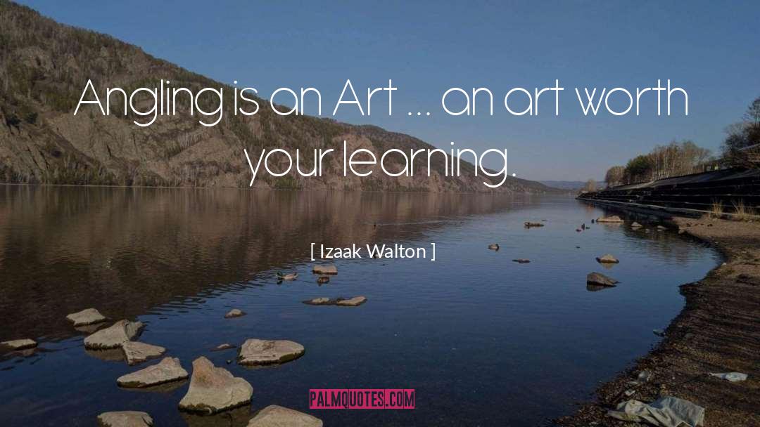 Izaak Walton Quotes: Angling is an Art ...