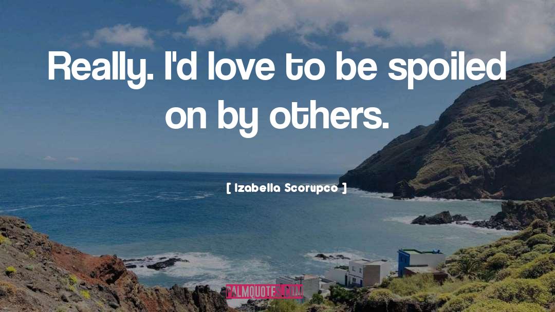 Izabella Scorupco Quotes: Really. I'd love to be