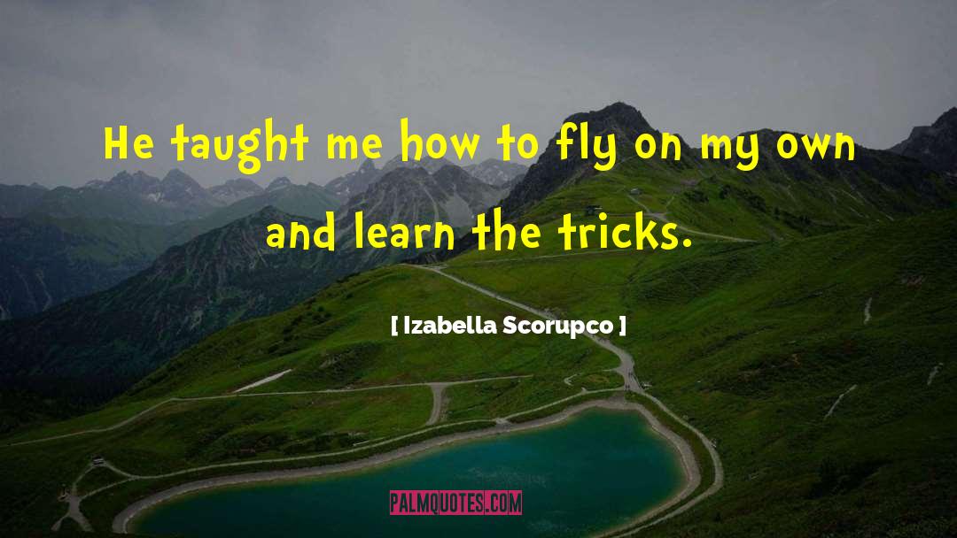 Izabella Scorupco Quotes: He taught me how to